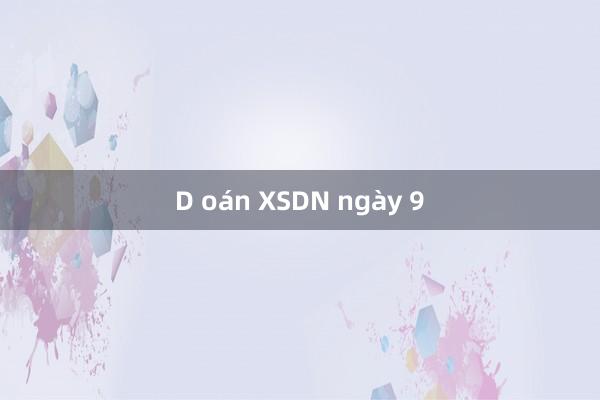 D oán XSDN ngày 9