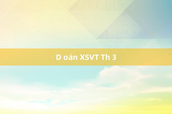 D oán XSVT Th 3