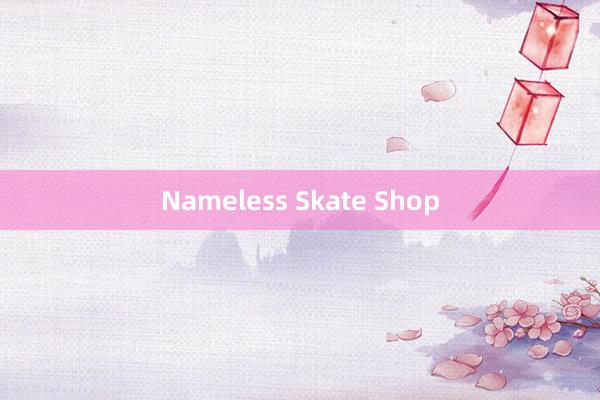 Nameless Skate Shop