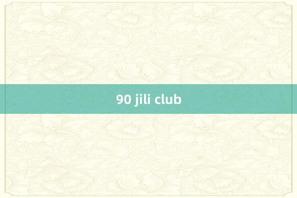 90 jili club