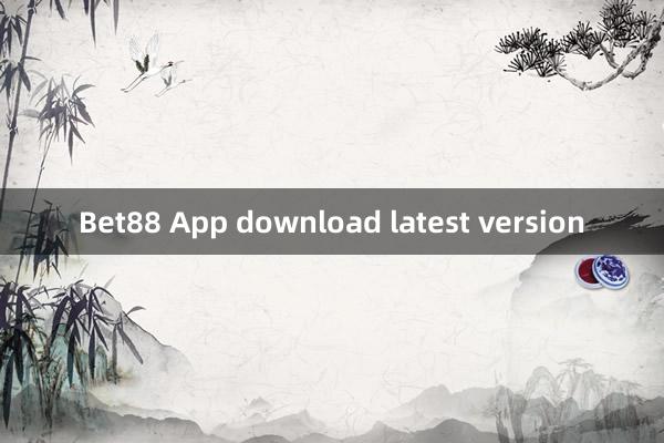 Bet88 App download latest version