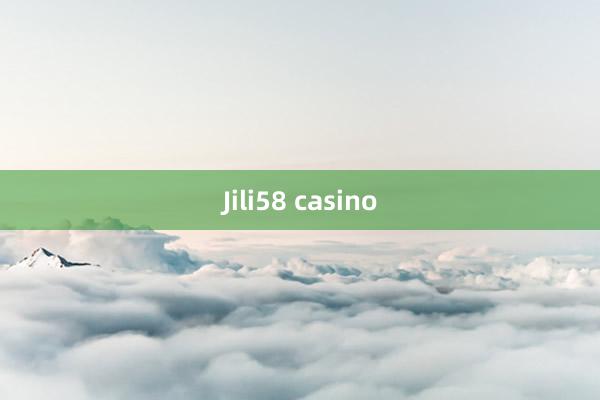 Jili58 casino