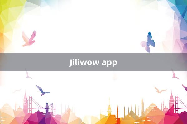 Jiliwow app