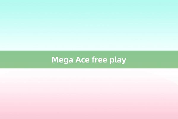 Mega Ace free play