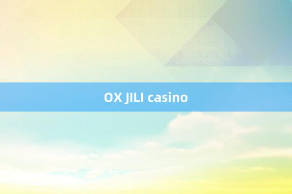 OX JILI casino