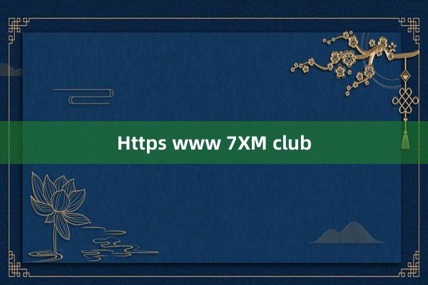 Https www 7XM club