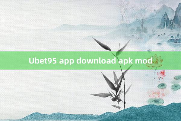 Ubet95 app download apk mod