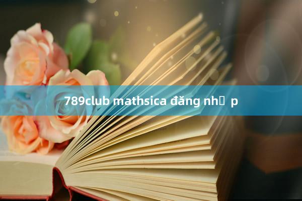 789club mathsica đăng nhập